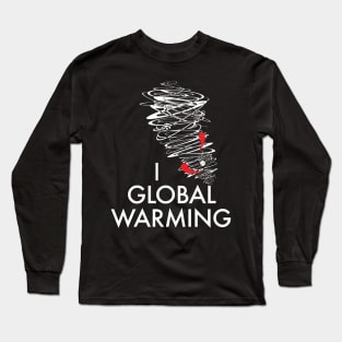 I (tornado🌪) Global Warming Long Sleeve T-Shirt